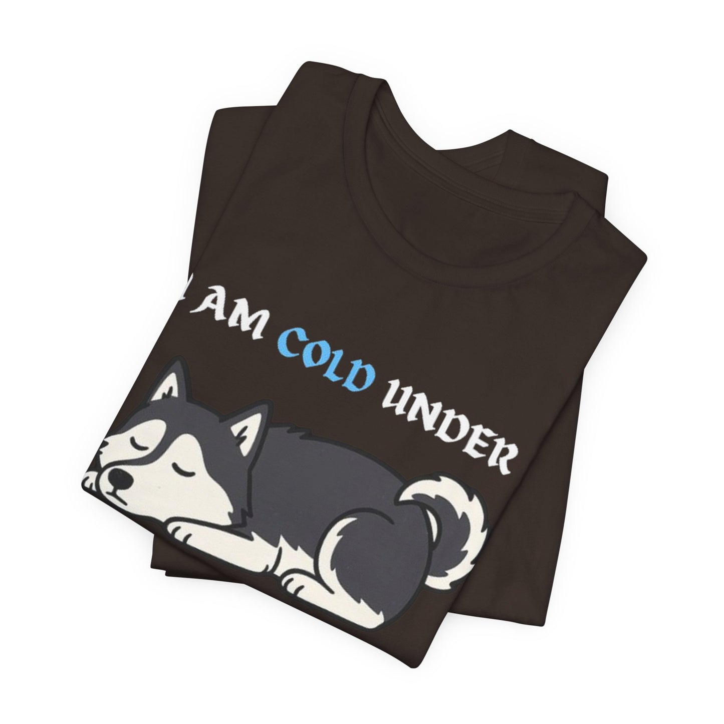 Cool Siberian Husky Humor T-Shirt--- I Cold Under Pressure