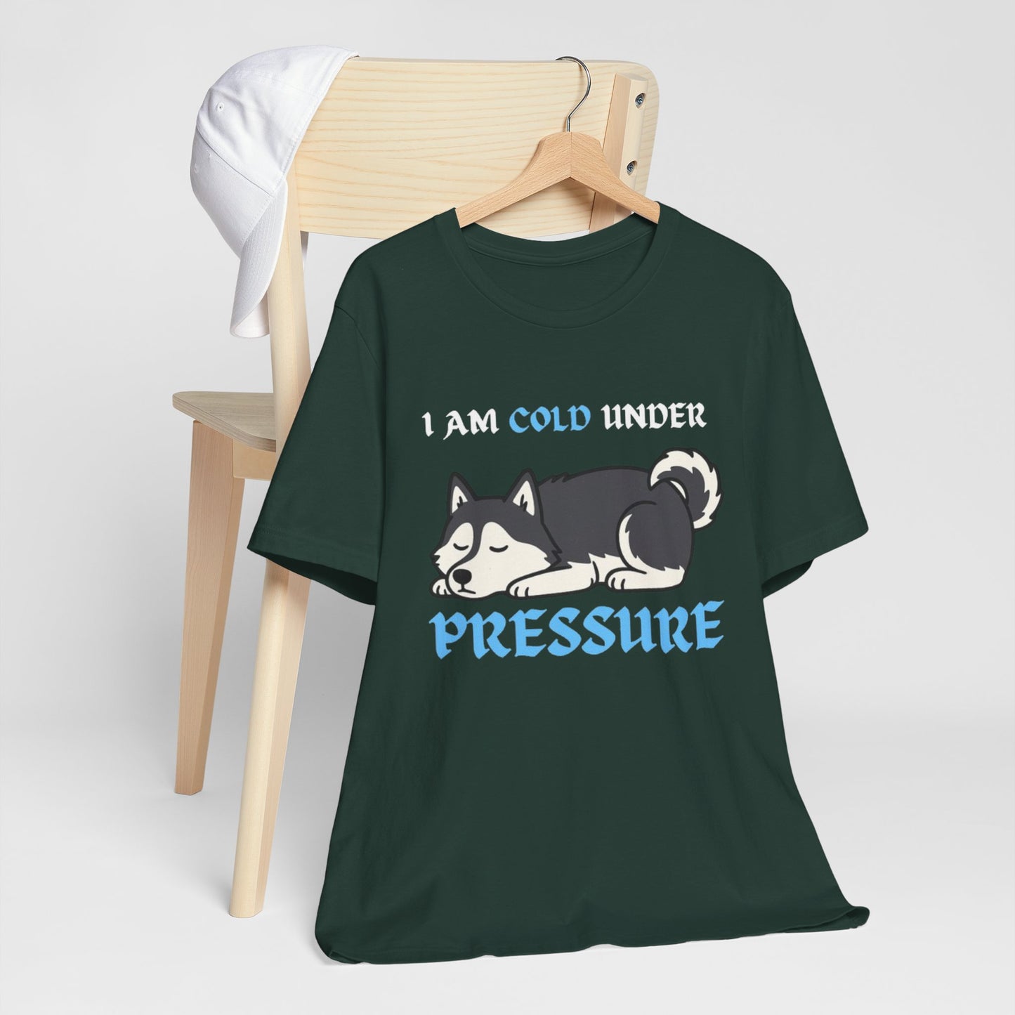 Cool Siberian Husky Humor T-Shirt--- I Cold Under Pressure