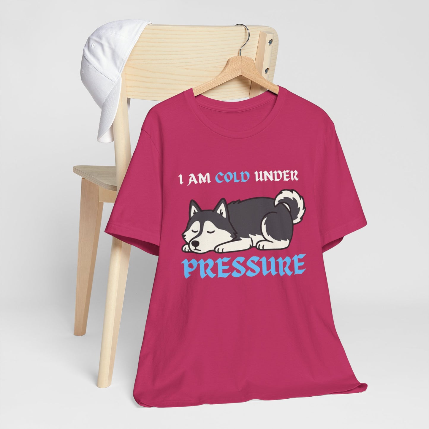 Cool Siberian Husky Humor T-Shirt--- I Cold Under Pressure