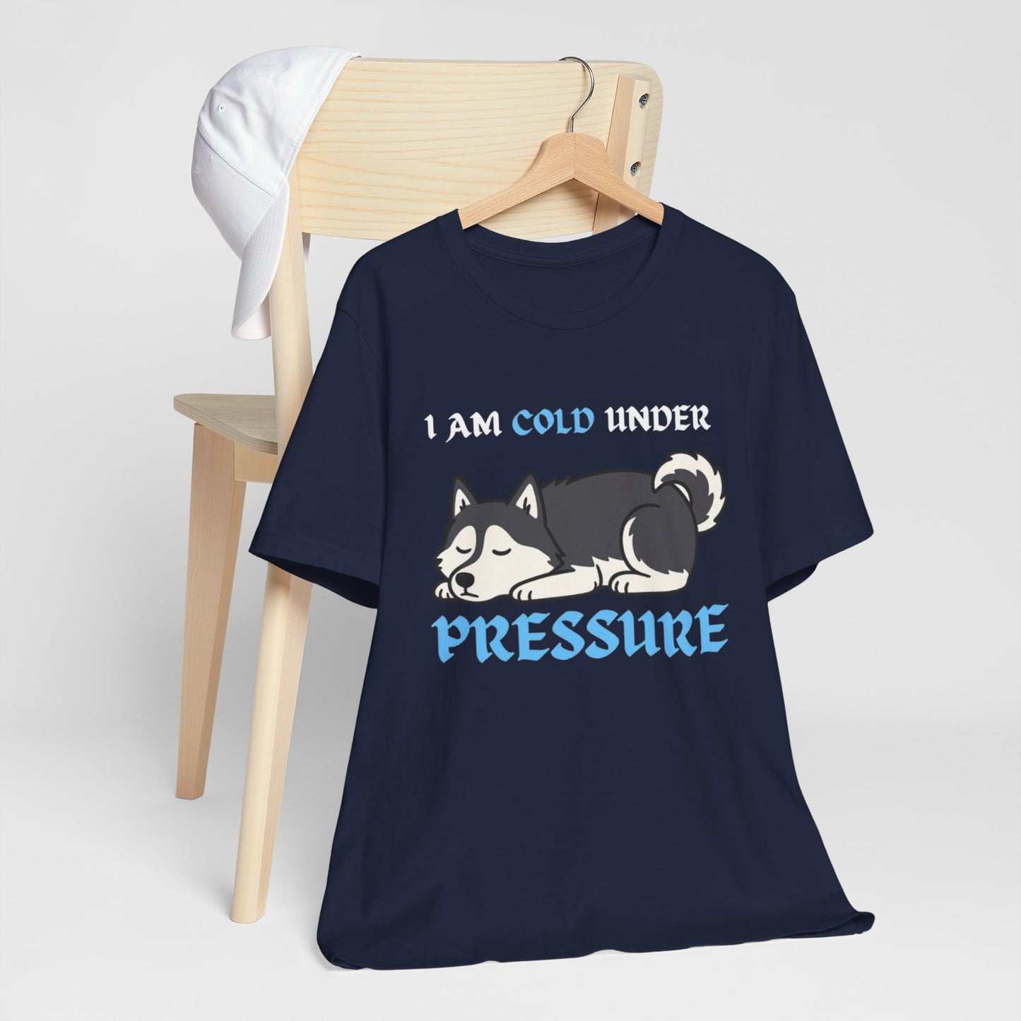 Cool Siberian Husky Humor T-Shirt--- I Cold Under Pressure
