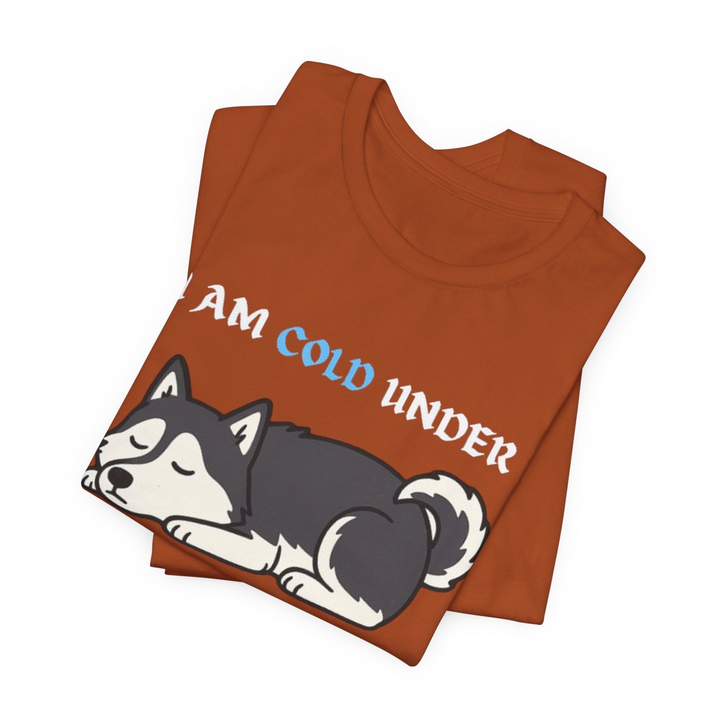 Cool Siberian Husky Humor T-Shirt--- I Cold Under Pressure