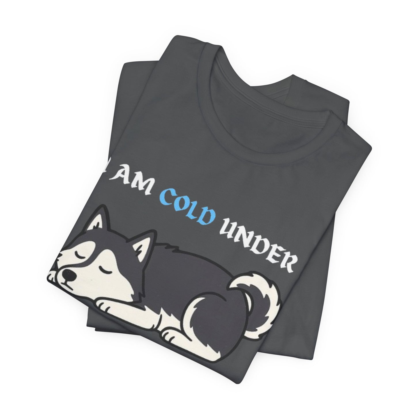 Cool Siberian Husky Humor T-Shirt--- I Cold Under Pressure