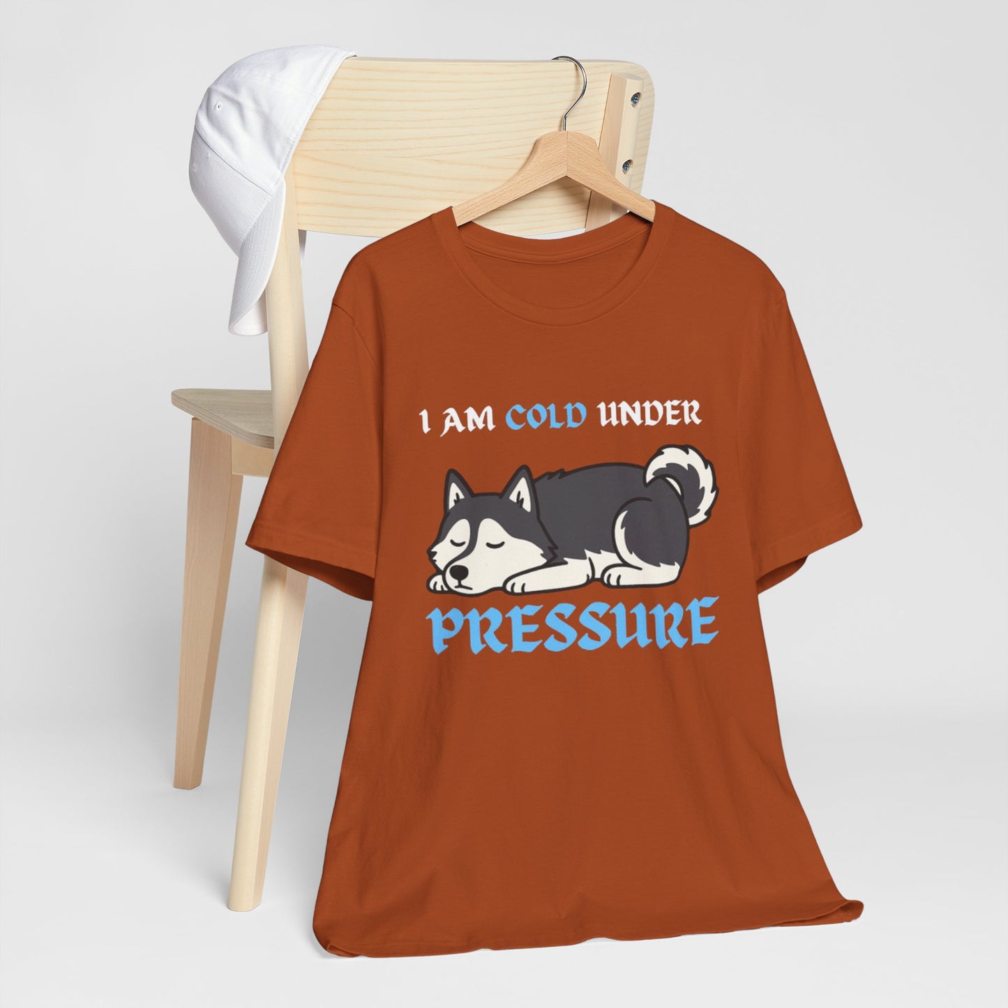 Cool Siberian Husky Humor T-Shirt--- I Cold Under Pressure