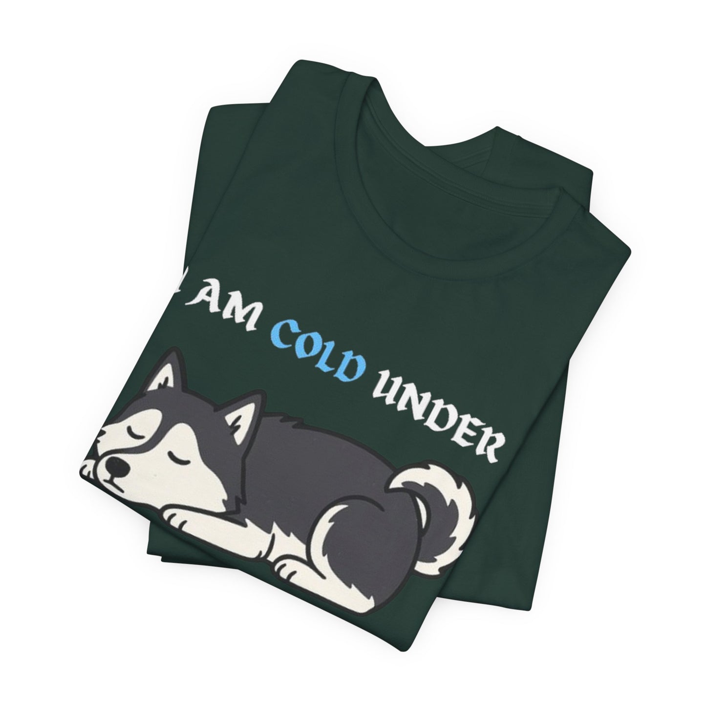 Cool Siberian Husky Humor T-Shirt--- I Cold Under Pressure