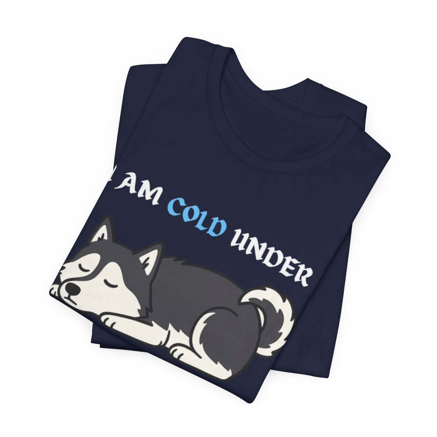 Cool Siberian Husky Humor T-Shirt--- I Cold Under Pressure