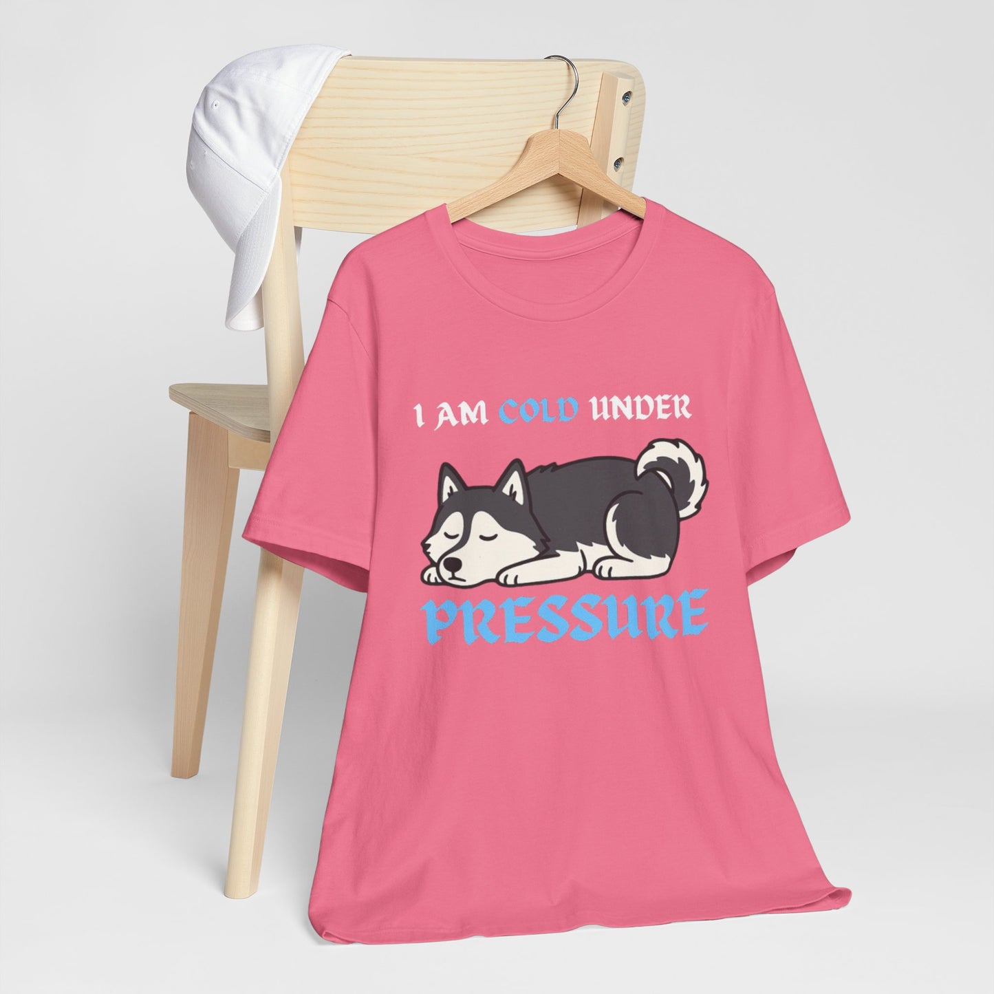 Cool Siberian Husky Humor T-Shirt--- I Cold Under Pressure