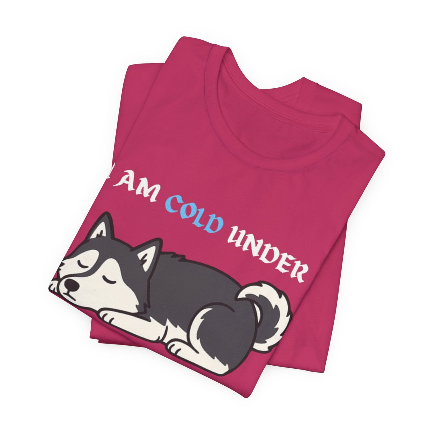 Cool Siberian Husky Humor T-Shirt--- I Cold Under Pressure