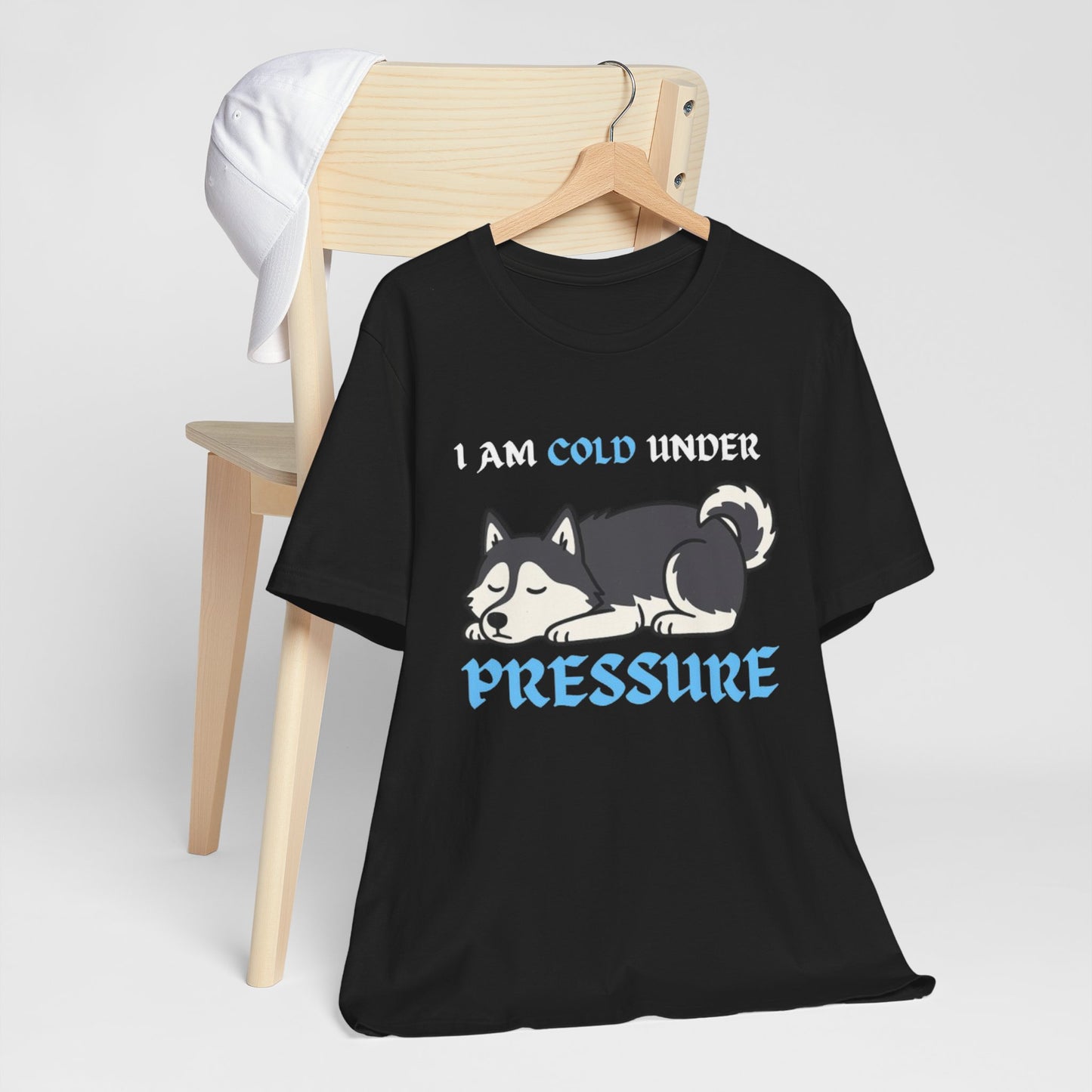 Cool Siberian Husky Humor T-Shirt--- I Cold Under Pressure