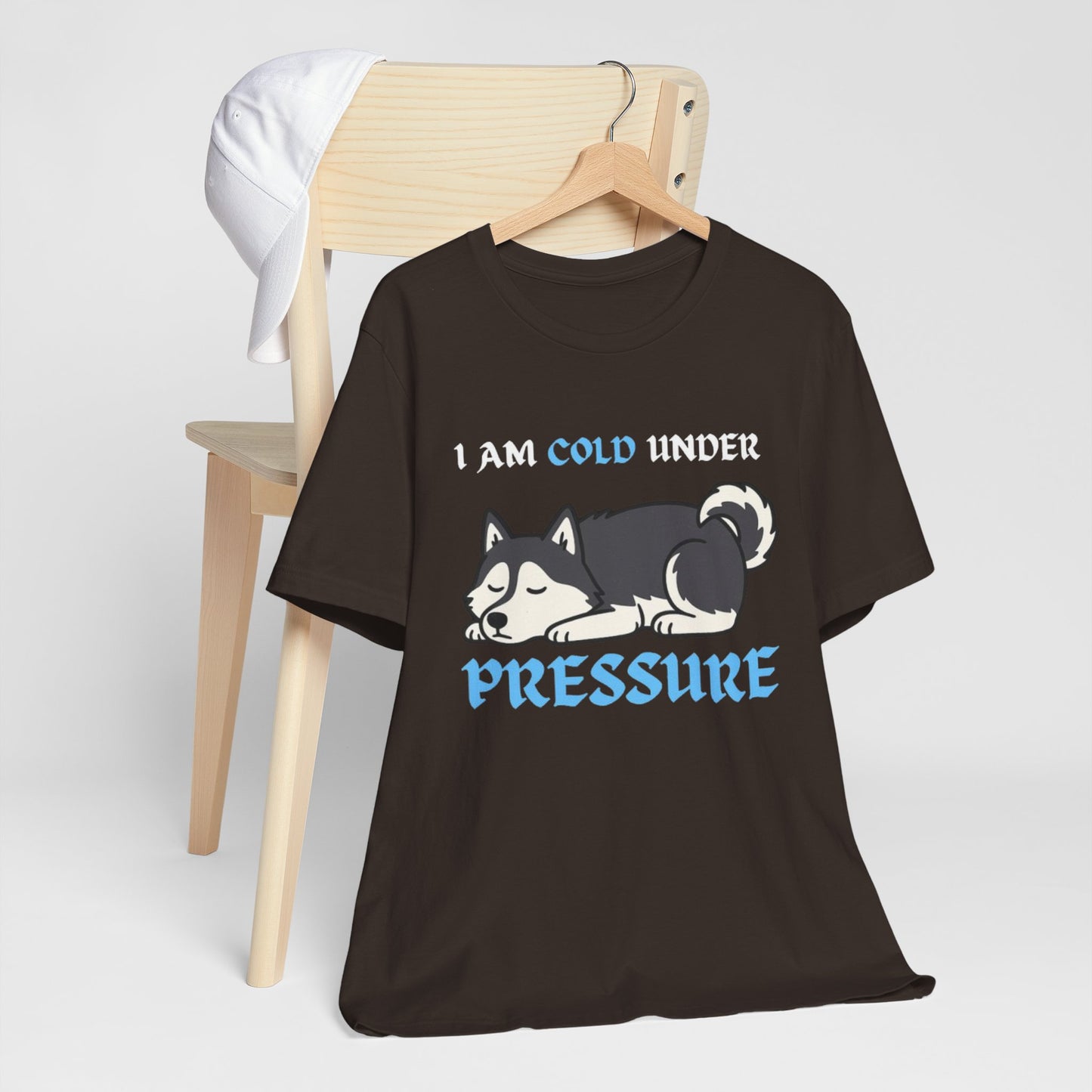 Cool Siberian Husky Humor T-Shirt--- I Cold Under Pressure