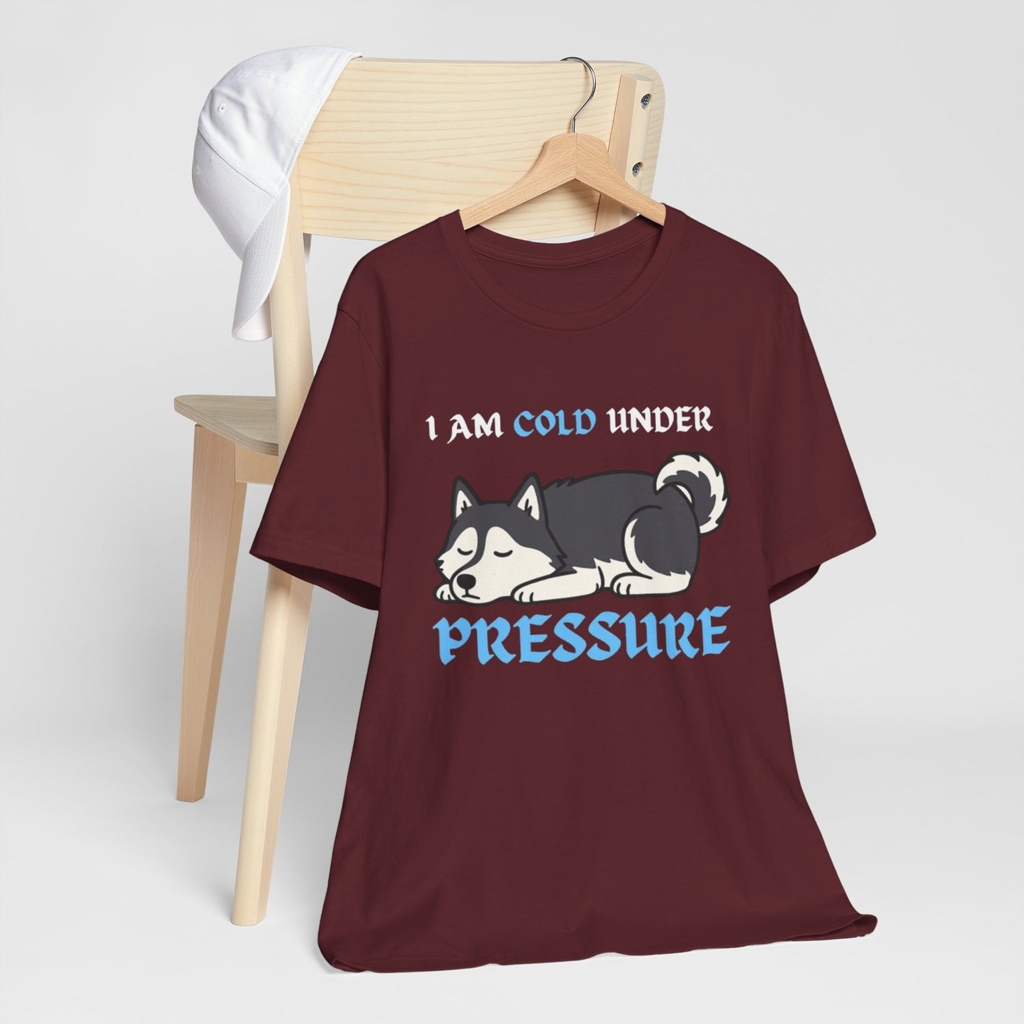 Cool Siberian Husky Humor T-Shirt--- I Cold Under Pressure