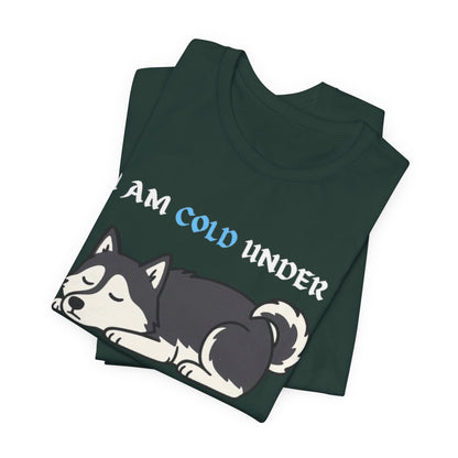 Cool Siberian Husky Humor T-Shirt--- I Cold Under Pressure